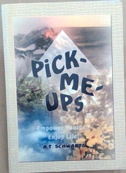 Pick Me Ups: Empower Yourself - Enjoy Life