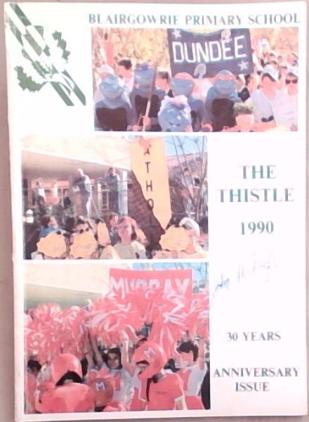 Image for Blairgowrie Primary School: The Thistle 1990 30 Years Anniversary Issue Blairgowrie Primary School: The Thistle 1990 30 Years Anniversary Issue