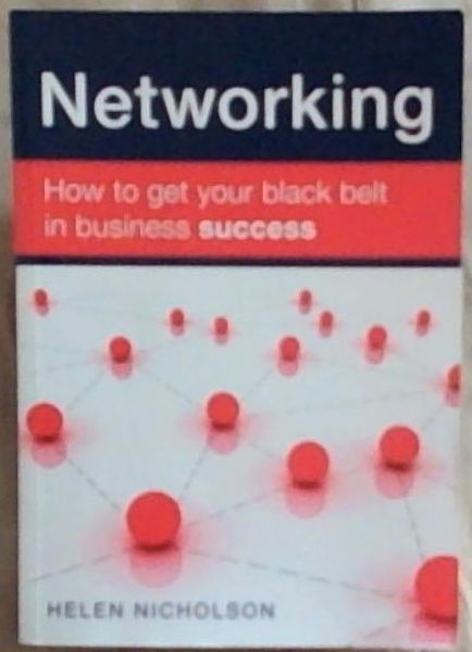 Networking: How to get your black belt in business success (Signed by the author Helen Nicholson)