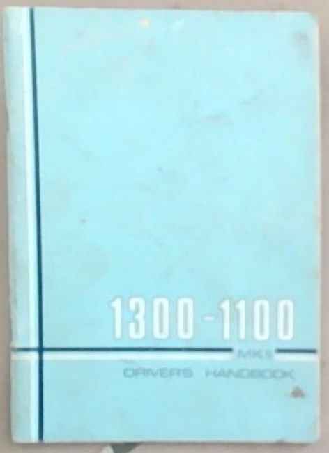 BRITISH LEYLAND: Austin Morris 1300 - 1100 MK11 Driver's Handbook