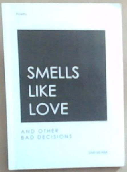 Smells Like Love and other Bad Decisions (Signed by the author Zaki Mlaba)
