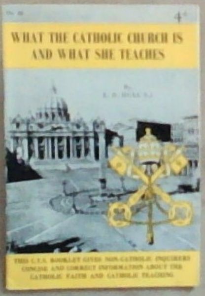 Image for What the Catholic Church is and What She Teaches What the Catholic Church is and What She Teaches