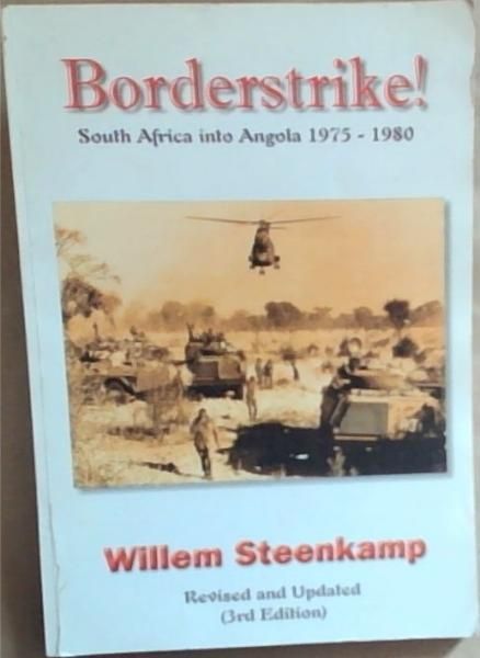 Borderstrike! South Africa into Angola 1975 - 1980 (Revised and Updated 3rd Edition)