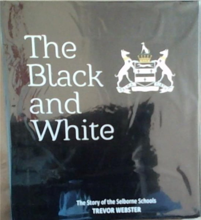 Image for The Black And White: The Story Of The Selborne Schools The Black And White: The Story Of The Selborne Schools