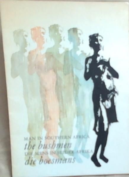 Image for Man In Southern Africa The Bushmen / Die Mens In Suider-Afrika Die Boesmans Man In Southern Africa The Bushmen / Die Mens In Suider-Afrika Die Boesmans
