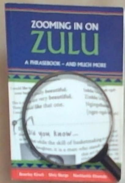 Image for Zooming in on Zulu A Phrasebook-And Much More Zooming in on Zulu A Phrasebook-And Much More