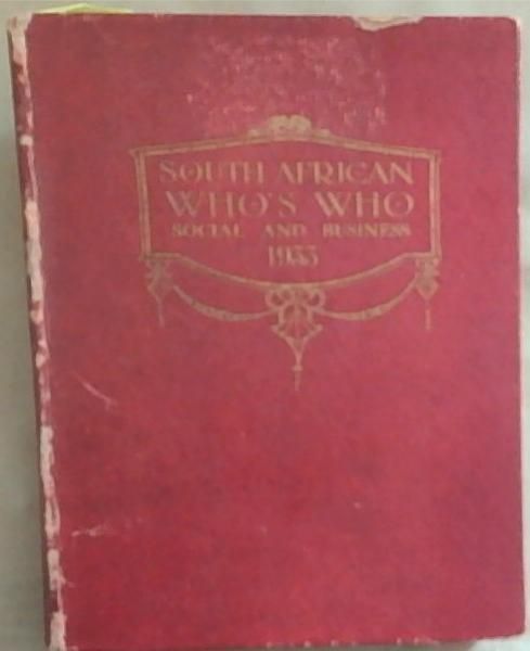 South African Who's Who 1933: An Illustrated Biographical Sketch Book Of South Africans and South African Business (Social And Business)
