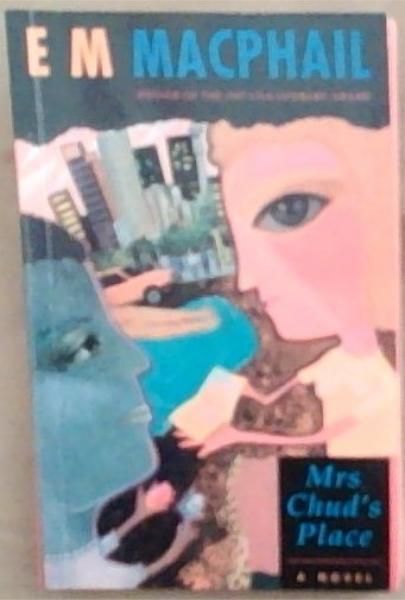 Mrs. Chud's Place: A Novel (Signed by the author E.M. Macphail)