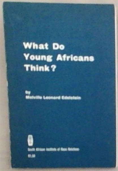 What do young Africans think: An attitude survey of urban African Matric. pupils in Soweto with special reference to stereotyping and social distance; a sociological study