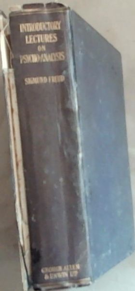 Introductory Lectures on Psychoanalysis: A Course of Twenty Eight Lectures Delivered at the University Of Vienna