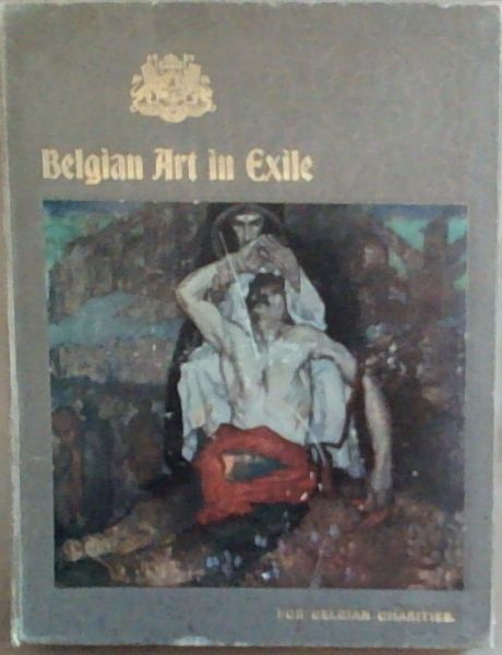 BELGIAN ART IN EXILE: A Representative Gallery of Modern Belgian Art (For Belgian Charities)