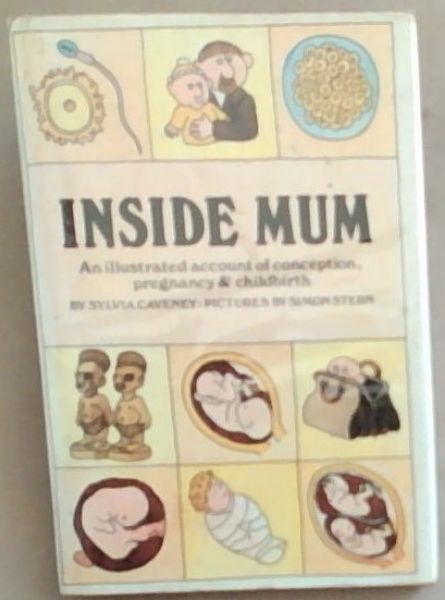 Inside Mum: An Illustrated Account of Conception, Pregnancy and Childbirth