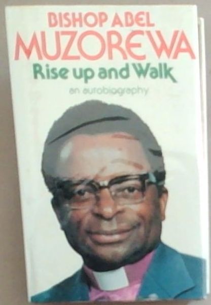 Rise Up and Walk: An Autobiography