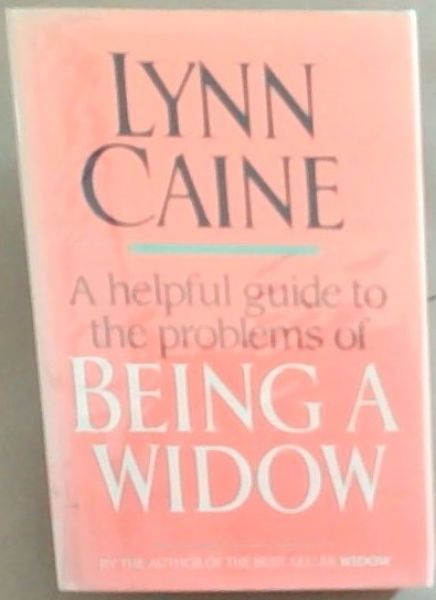 Being a Widow : A Helpful guide to the problems of Being A Widow (An Eleanor Friende Book)