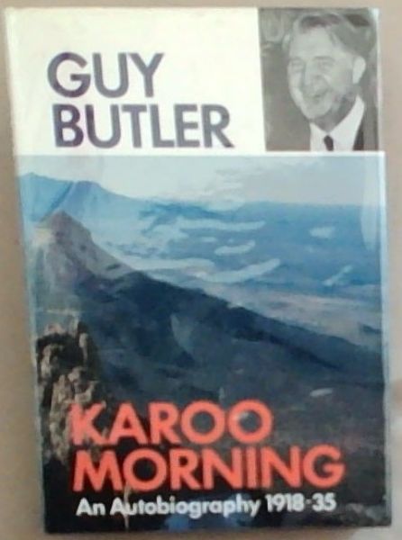 Karoo Morning: Autobiography 1918 - 1935 (AfricaSouth Paperbacks) Signed and Inscribed by the author Guy Butler