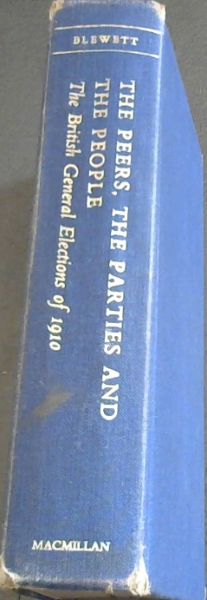 The Peers, The Parties and The People : The General Elections of 1910