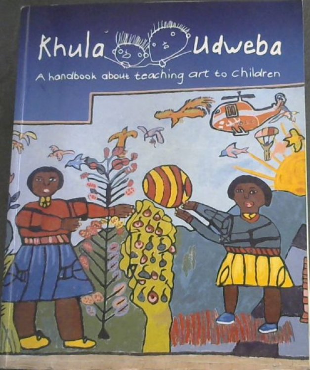 Khula Udweba : A Handbook About Teaching Art to Children