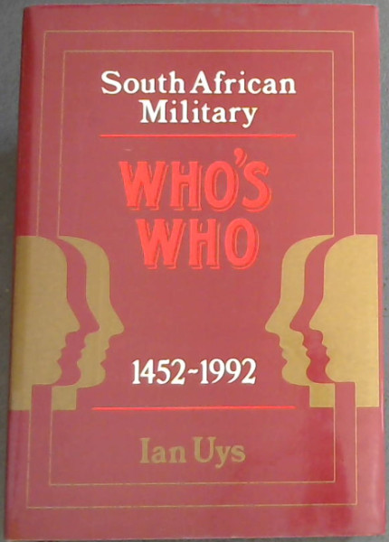 South African Military : Whos Who, 1452-1992