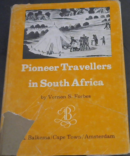 Pioneer Travellers in South Africa: A Geographical commentary upon routes, records, observations and opinions of Travellers at the Cape 1750-1800