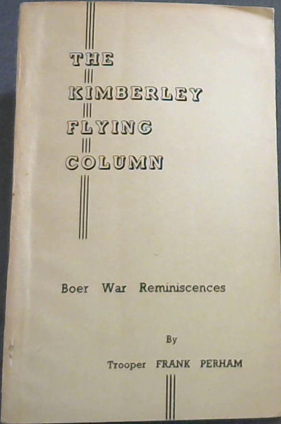 Image for The Kimberley Flying Column : Boer War Reminiscences The Kimberley Flying Column : Boer War Reminiscences