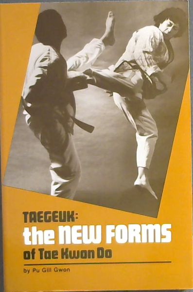 Taegeuk: The New Forms of Tae Kwon Do
