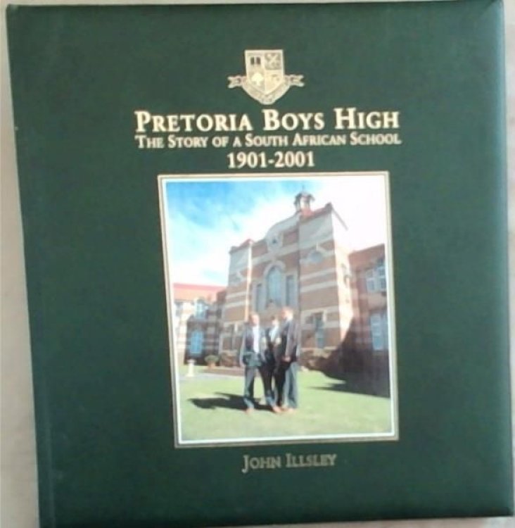 Pretoria Boys High : The Story of a South African School 1901-2001