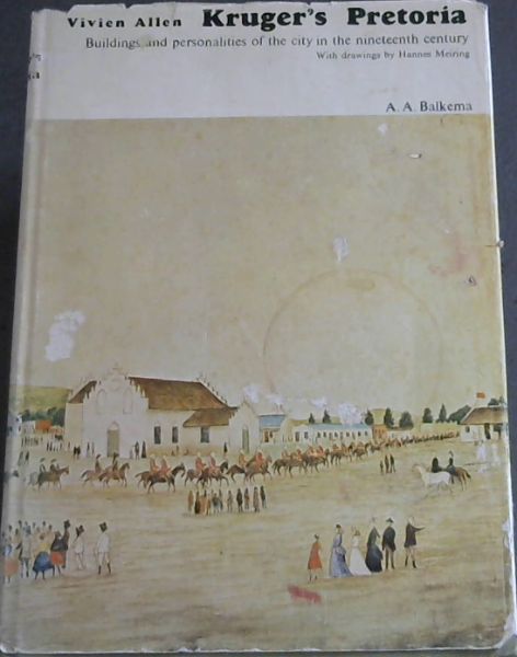 Kruger's Pretoria :Building And Personalities Of The City In The Nineteenth Century