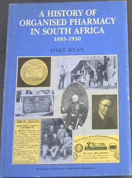 A History of Organised Pharmacy in South Africa, 1885-1950