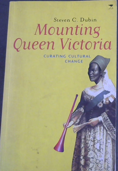 Mounting Queen Victoria : Curating Cultural Change in South Africa