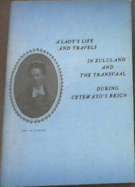 Image for A Lady's Life & Travels In Zululand & The Transvaal During Cetewayo's Reign A Lady's Life & Travels In Zululand & The Transvaal During Cetewayo's Reign