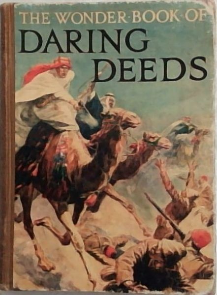 The Wonder Book of Daring Deeds : True Stories of Heroism and Adventure
