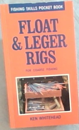 Float and Leger Rigs for Coarse Fishing (Fishing Skills Pocket Book)A