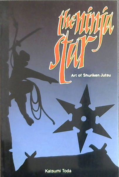 The Ninja Star: Art of Shuriken Jutsu