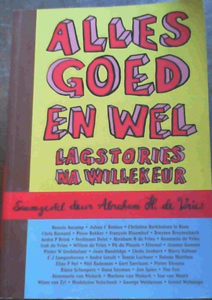 Alles Goed En Wel: Lagstories Na Willekeur (Afrikaans Edition)
