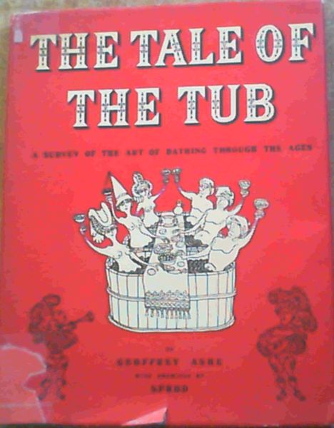 The Tale Of The Tub; A Survey Of The Art Of Bathing Through The Ages