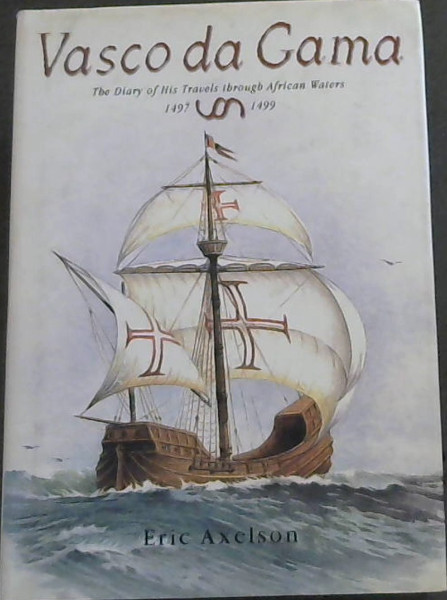 Vasco Da Gama: The Diary of His Travels Through African Waters 1497-1499