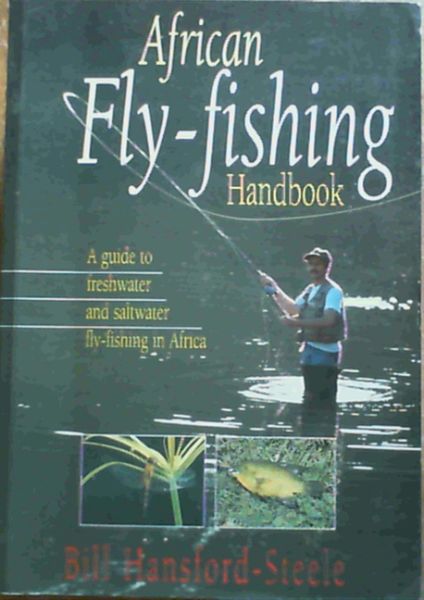 African Fly-Fishing Handbook : A Guide to Freshwater and Saltwater Fly-Fishing in Africa