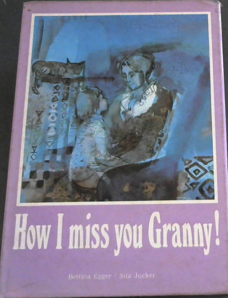 How I miss you, Granny