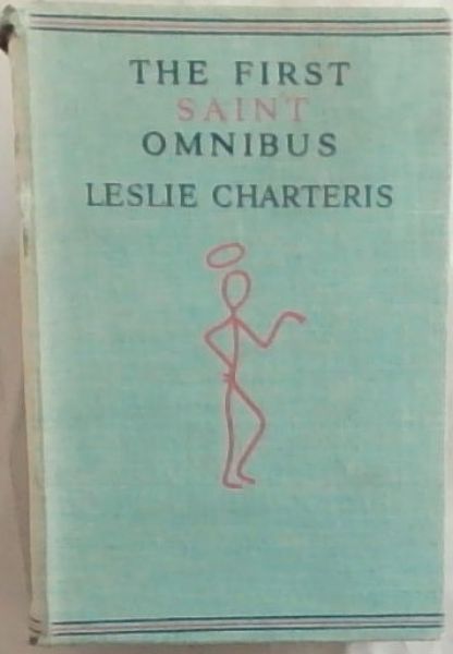 The First Saint Omnibus : An Anthology of Saintly Adventures