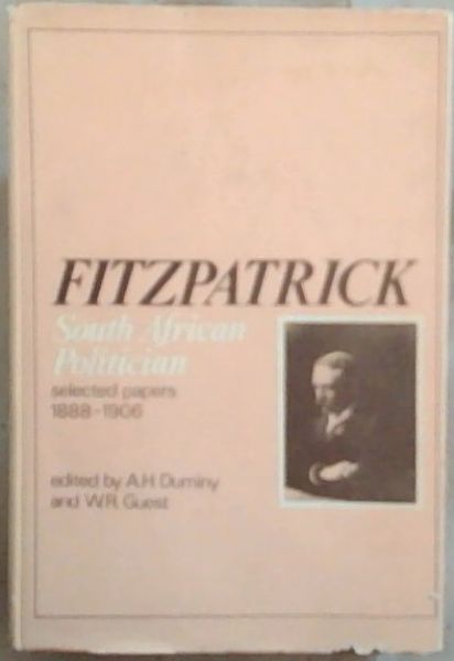 Fitzpatrick: South African politician : selected papers, 1888-1906