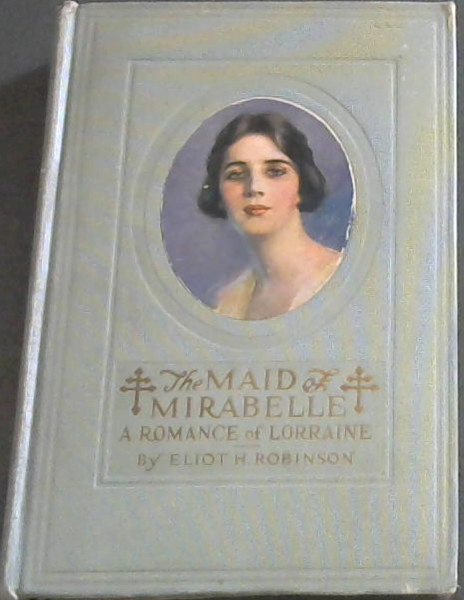 The Maid Mirabelle : A Romance of Lorraine