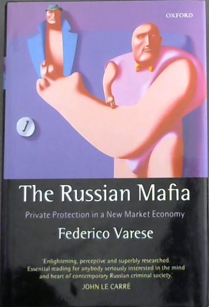 The Russian Mafia: Private Protection in a New Market Economy