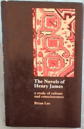 The novels of Henry James: A study of culture and consciousness