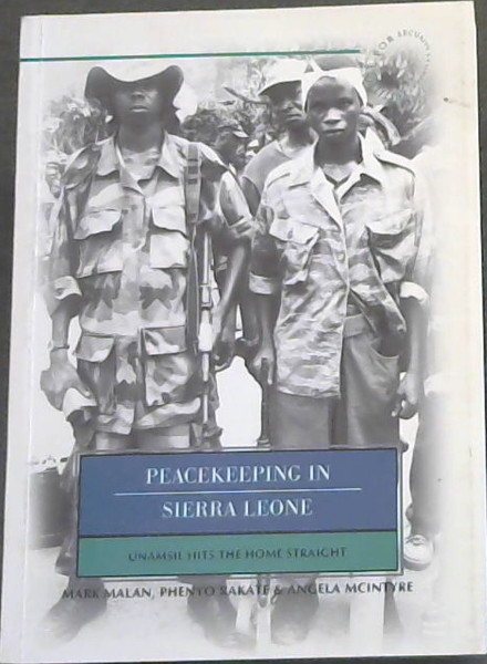Image for Peacekeeping in Sierra Leone: UNAMSIL Hits the Home Straight (Monograph Series 68) Peacekeeping in Sierra Leone: UNAMSIL Hits the Home Straight (Monograph Series 68)