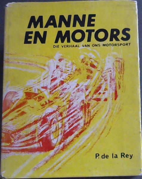 Image for Manne En Motors : Die Verhaal van Ons Motorsport Manne En Motors : Die Verhaal van Ons Motorsport