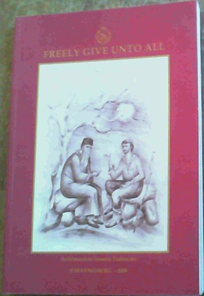 Freely Give Unto All - Interpratative comments on the rituals of the services of The Orthodox Church