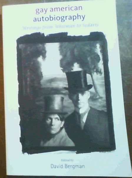 Gay American Autobiography: Writings from Whitman to Sedaris (Living Out: Gay and Lesbian Autobiog)
