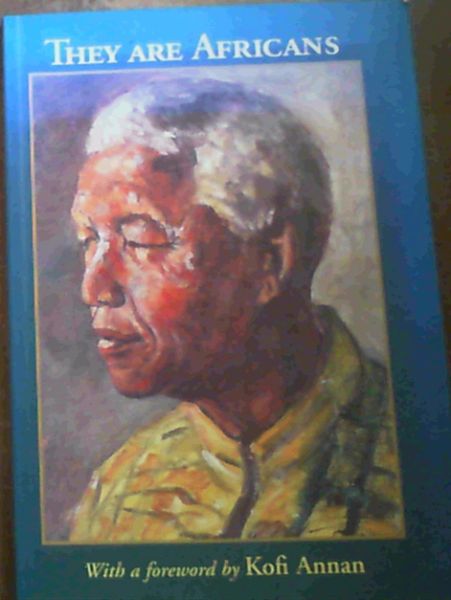 Image for They are Africans - Who Worked toward Liberation, Unity and Solidarity of Africa and African People Throughout the World They are Africans - Who Worked toward Liberation, Unity and Solidarity of Africa and African People Throughout the World