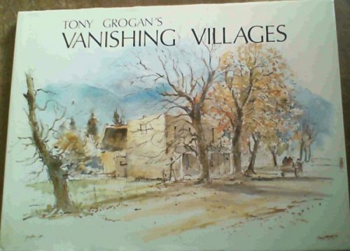 Image for Tony Grogan's Vanishing Villages Tony Grogan's Vanishing Villages