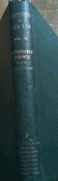 Image for Institutes Of Cape Law Vol. IV Actionable Wrongs Institutes Of Cape Law Vol. IV Actionable Wrongs
